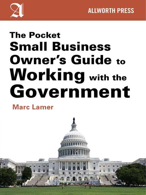 Title details for The Pocket Small Business Owner's Guide to Working with the Government by Marc Lamer - Available